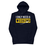 Men's "I Only Need A Weekend" Organic Hoodie